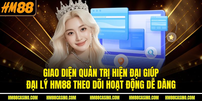 Giao diện quản trị hiện đại giúp đại lý HM88 theo dõi hoạt động dễ dàng Giao diện quản trị hiện đại giúp đại lý HM88 theo dõi hoạt động dễ dàng