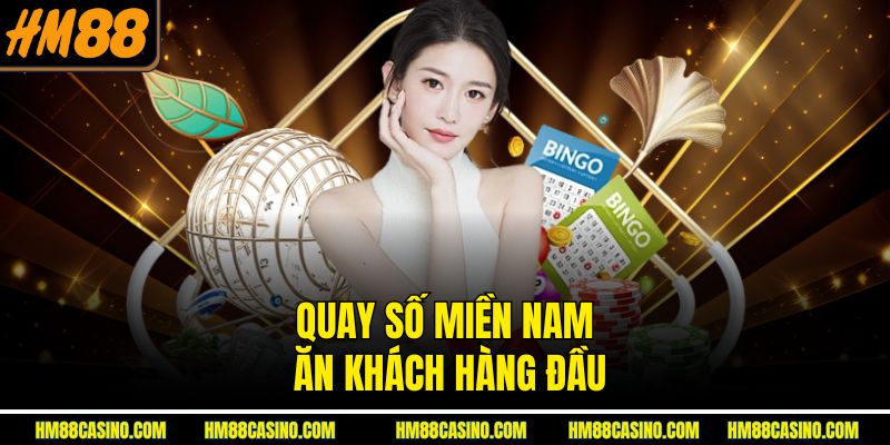 Quay số miền Nam ăn khách hàng đầu